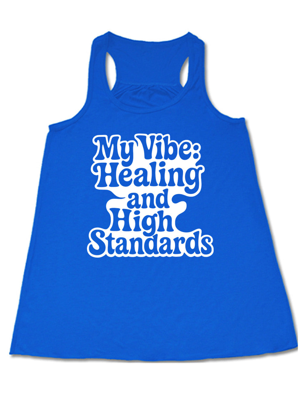 blue racerback flowy tank with the words "my vibe: healing and high standards" on it