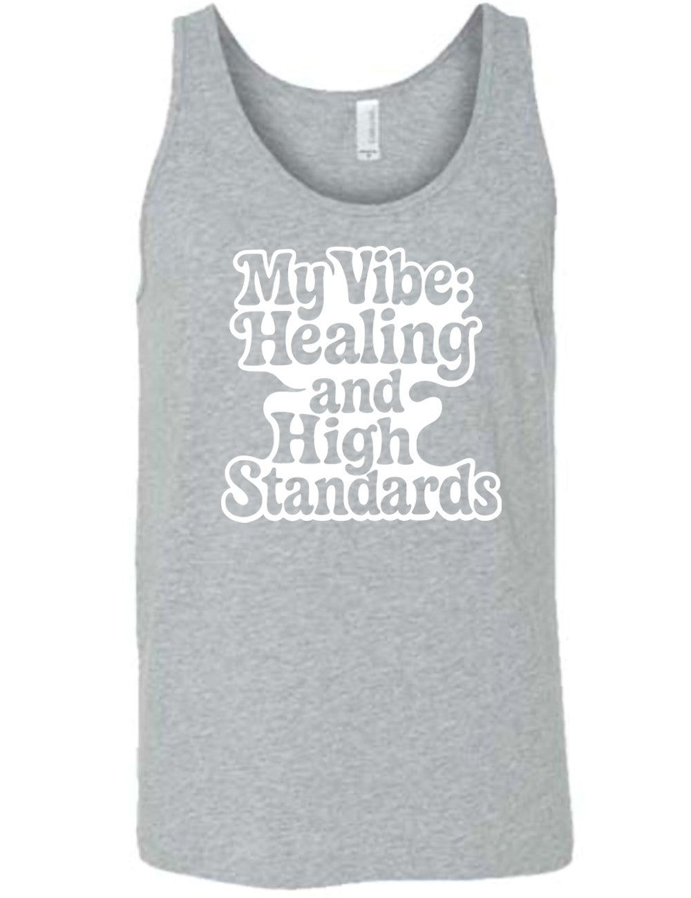 grey unisex tank with the words "my vibe: healing and high standards" on it