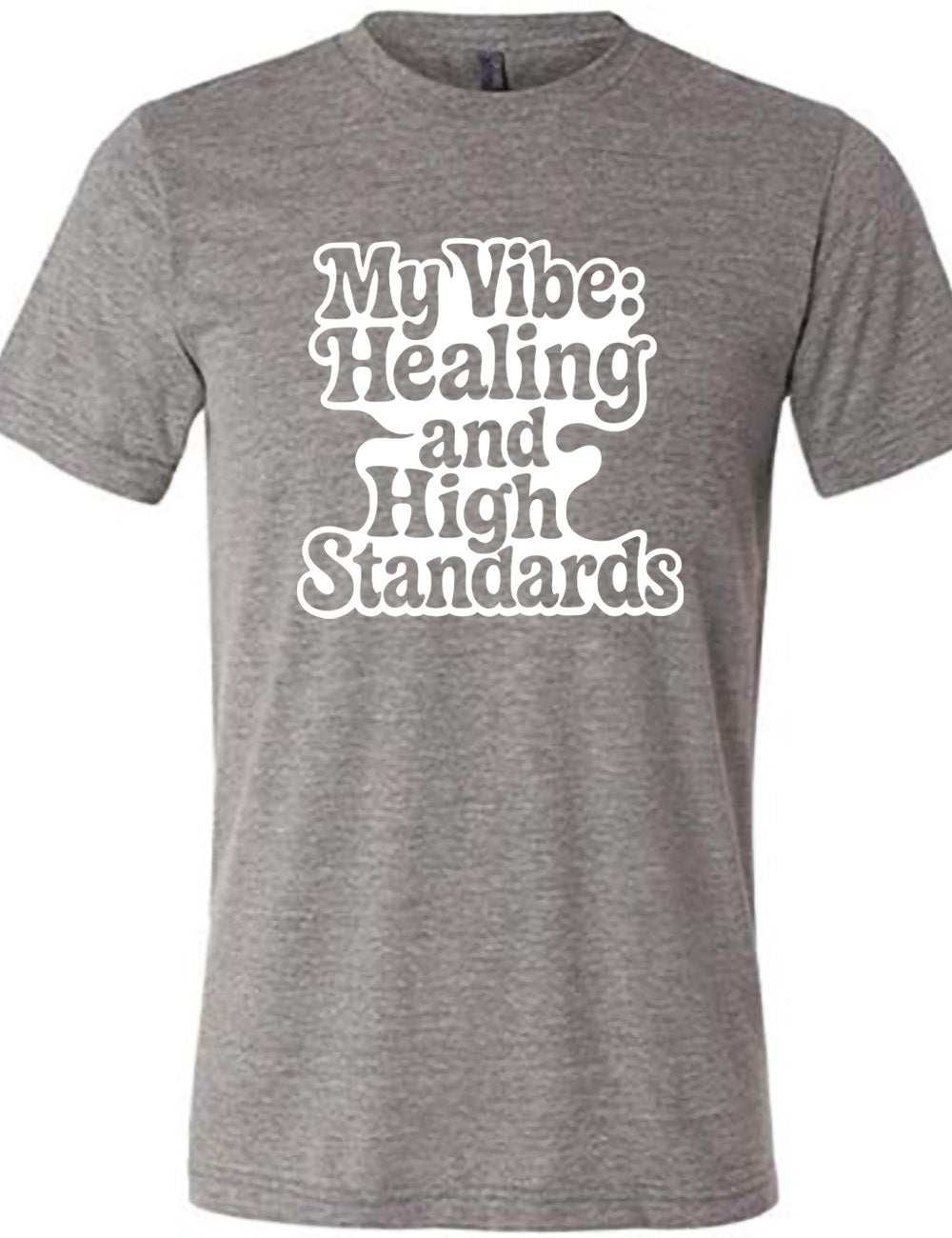 grey unisex tee with the words "my vibe: healing and high standards" on it