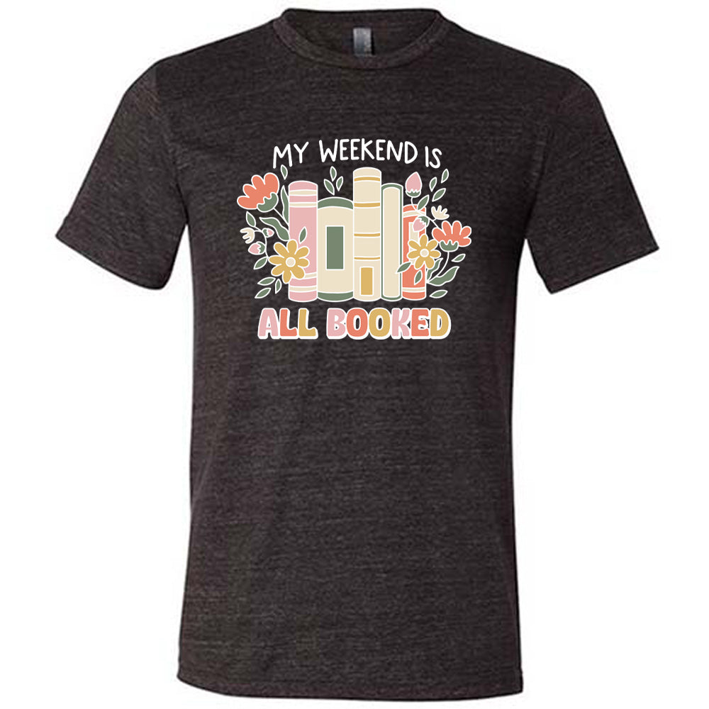 Black colored shirt with books and flowers graphic on it that says "My Weekend Is All Booked" 