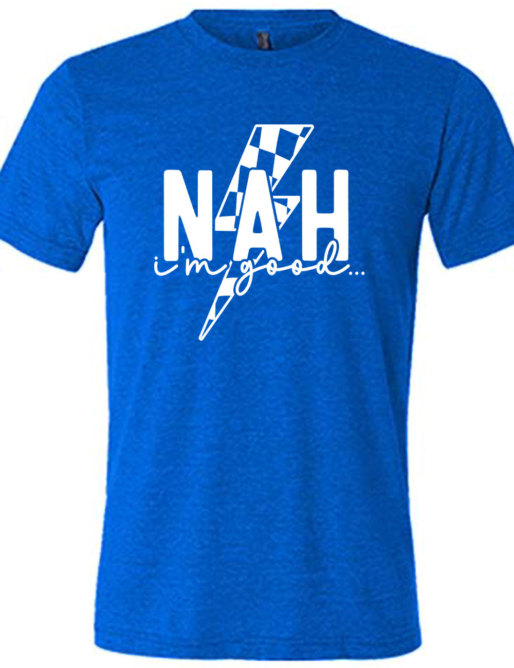 blue unisex tee with the large word "NAH" and small lowercase cursive words underneath saying "i'm good", and the graphic of a checkered lightning bolt behind the words