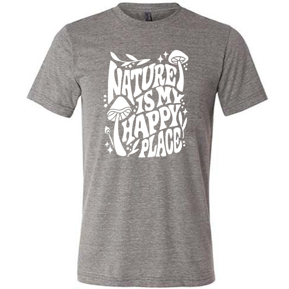 Grey colored shirt with a wild mushroom graphic on it that says "Nature Is My Happy Place"