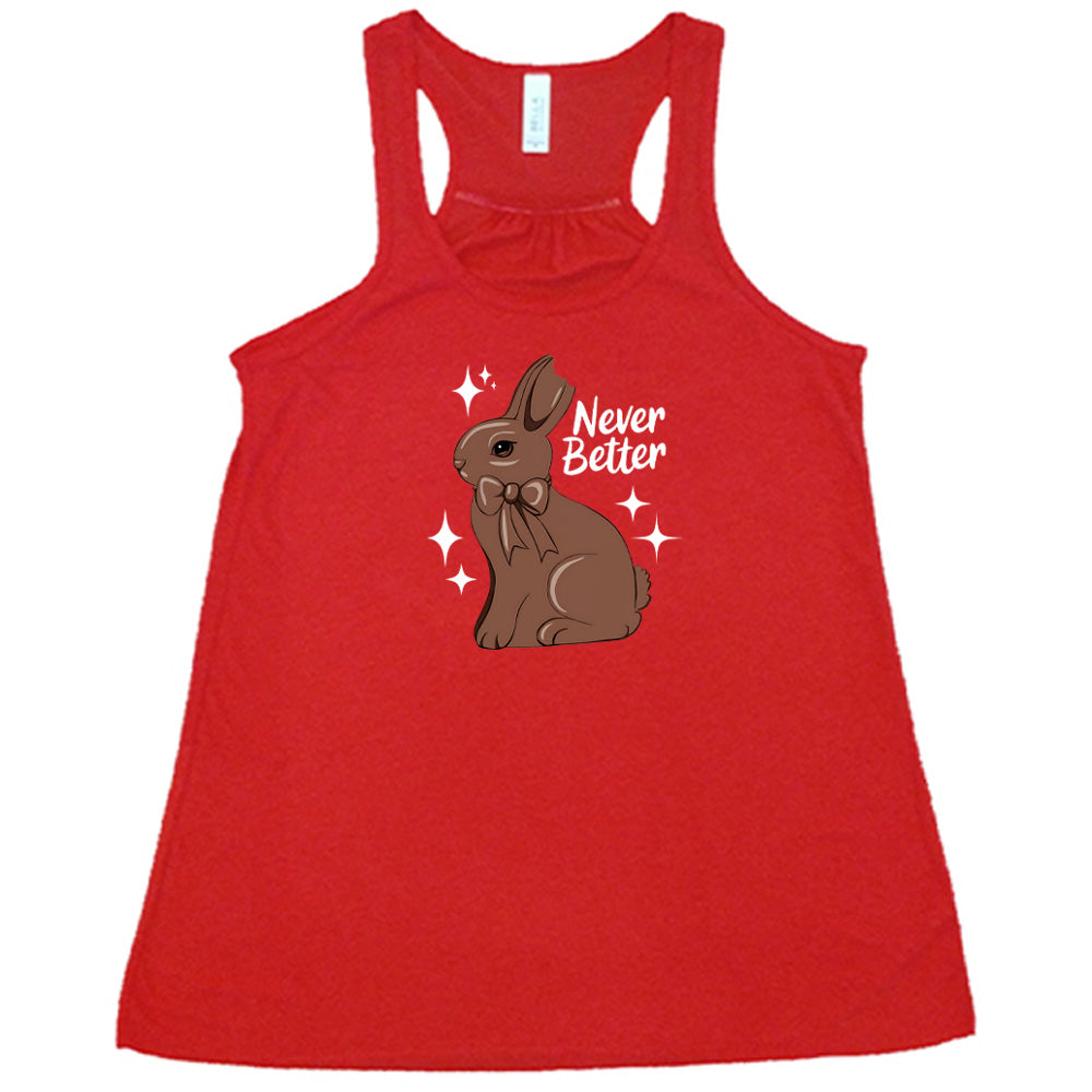 Red colored flowy tank with a chocolate bunny graphic on it that says "Never Better" 
