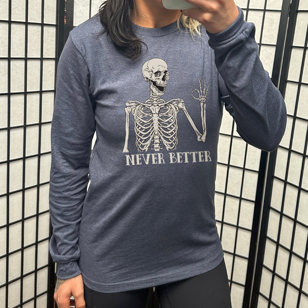 heather navy long sleeve shirt with the text "Never Better" and a skeleton graphic on it