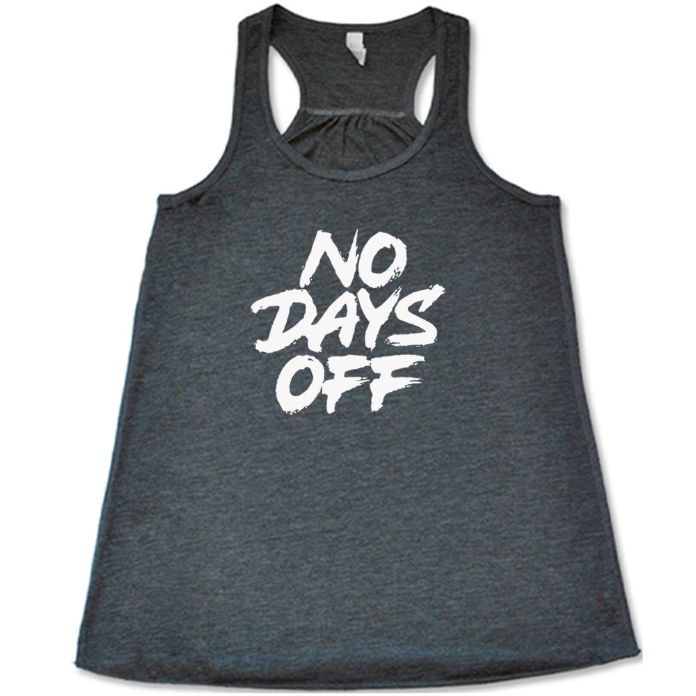 grey shirt with the text "No Days Off" on it