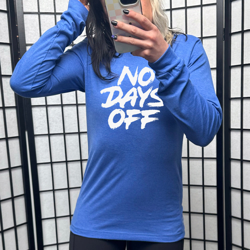 heather true royal long sleeve shirt with the text "No Days Off" on it