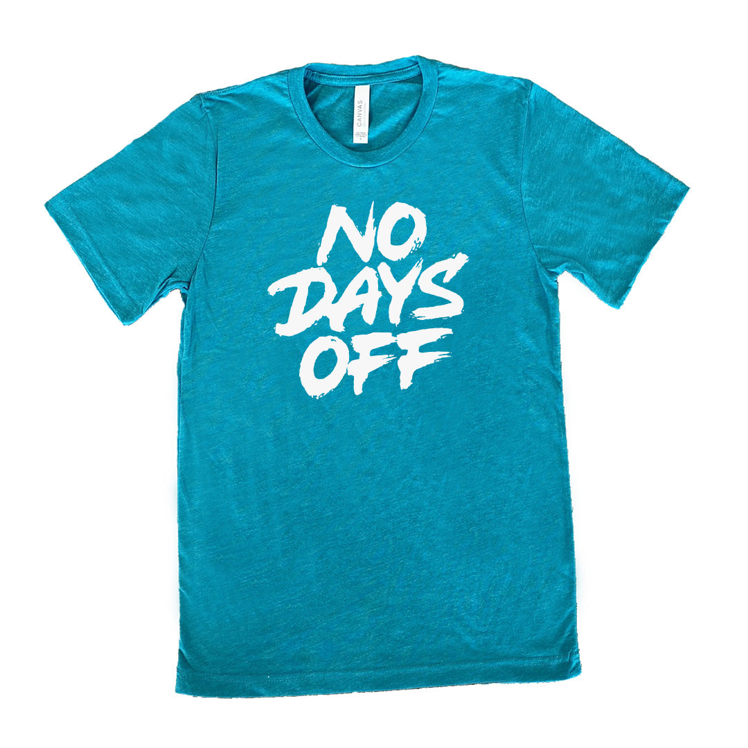teal shirt with the text "No Days Off" on it