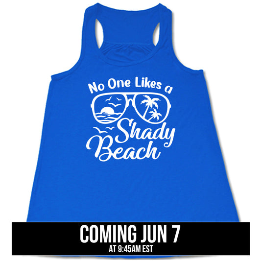 No One Likes A Shady Beach Shirt coming soon