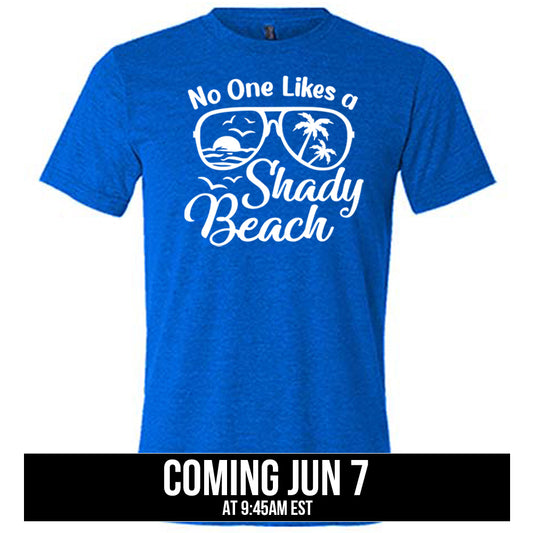 No One Likes A Shady Beach Shirt coming soon