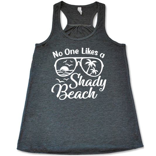 grey No One Likes A Shady Beach Shirt