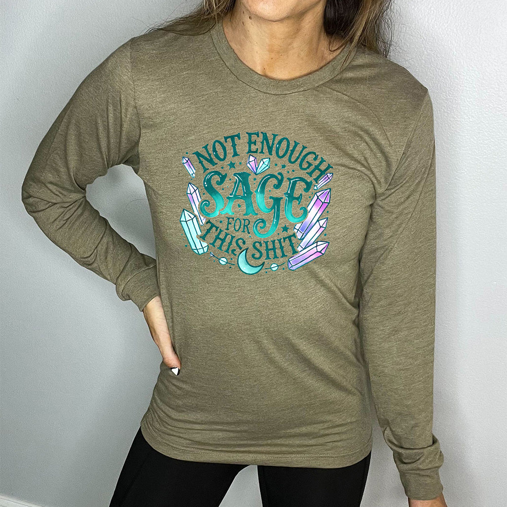 heather olive long sleeve shirt with the text "Not Enough Sage For This Shit" on it, with many crystal graphics, and a small moon