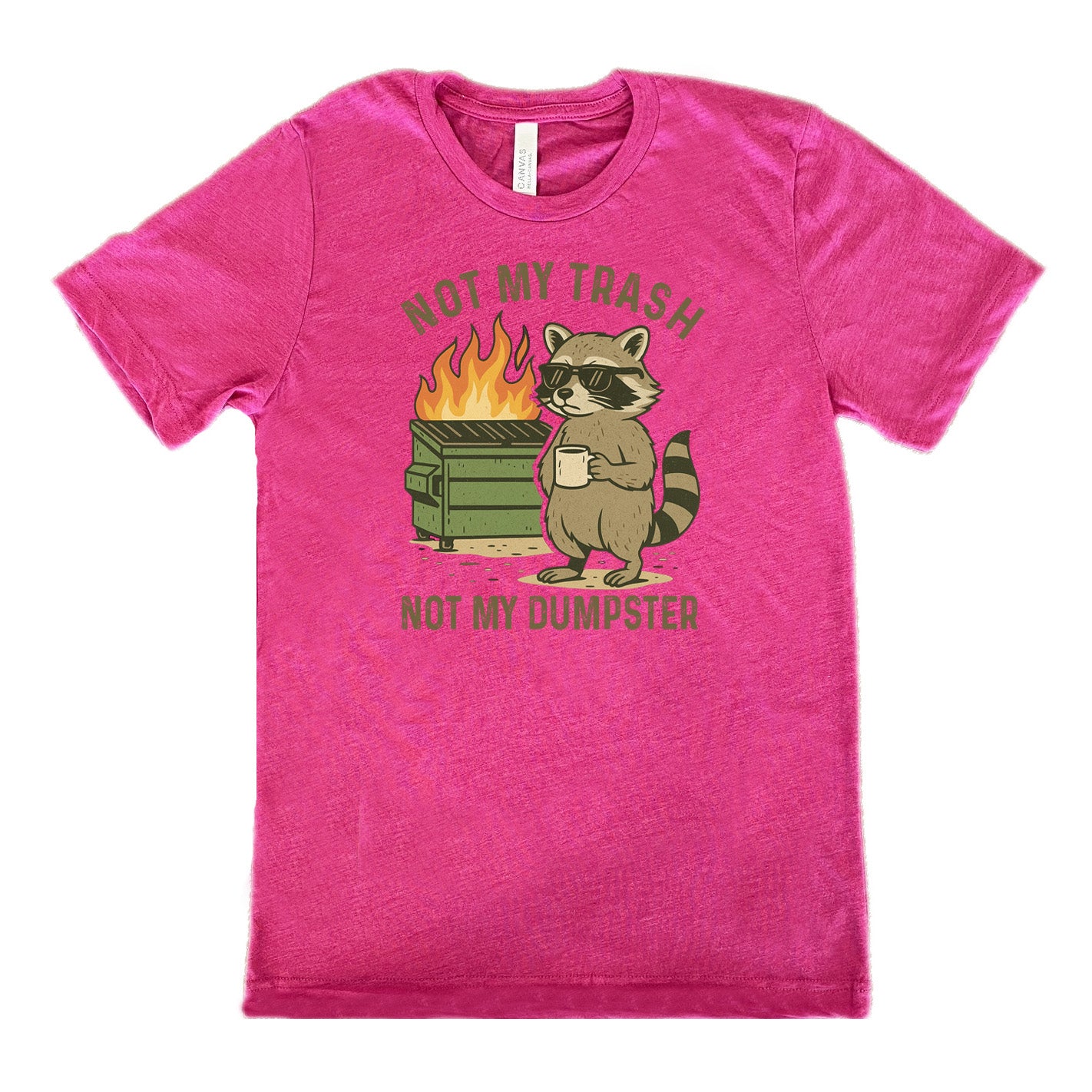 Berry Unisex Tee, with wording Not My Trash Not My Dumpster, image of racoon with sunglasses and coffee as well as a dumpster that is on fire