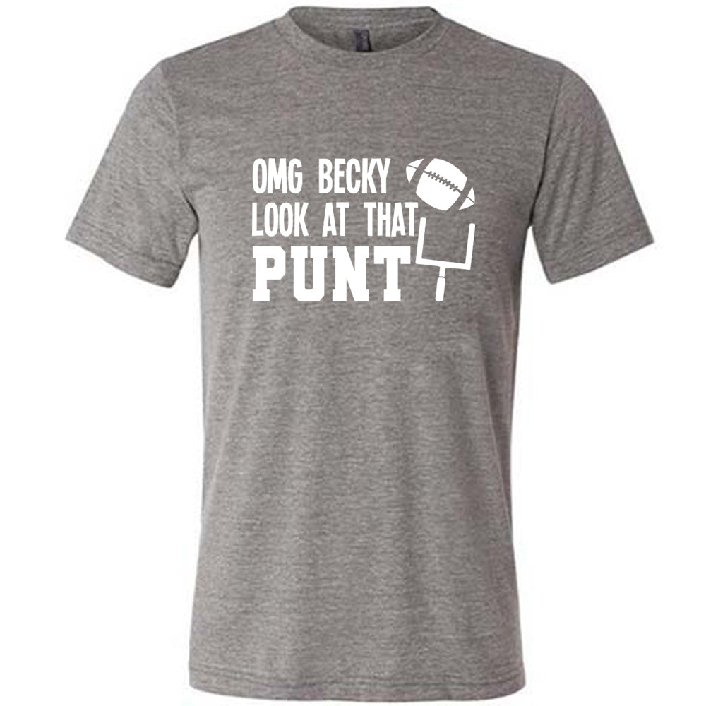 Grey colored shirt with football and goalpost graphic on it that says "OMG Becky Look At That Punt"