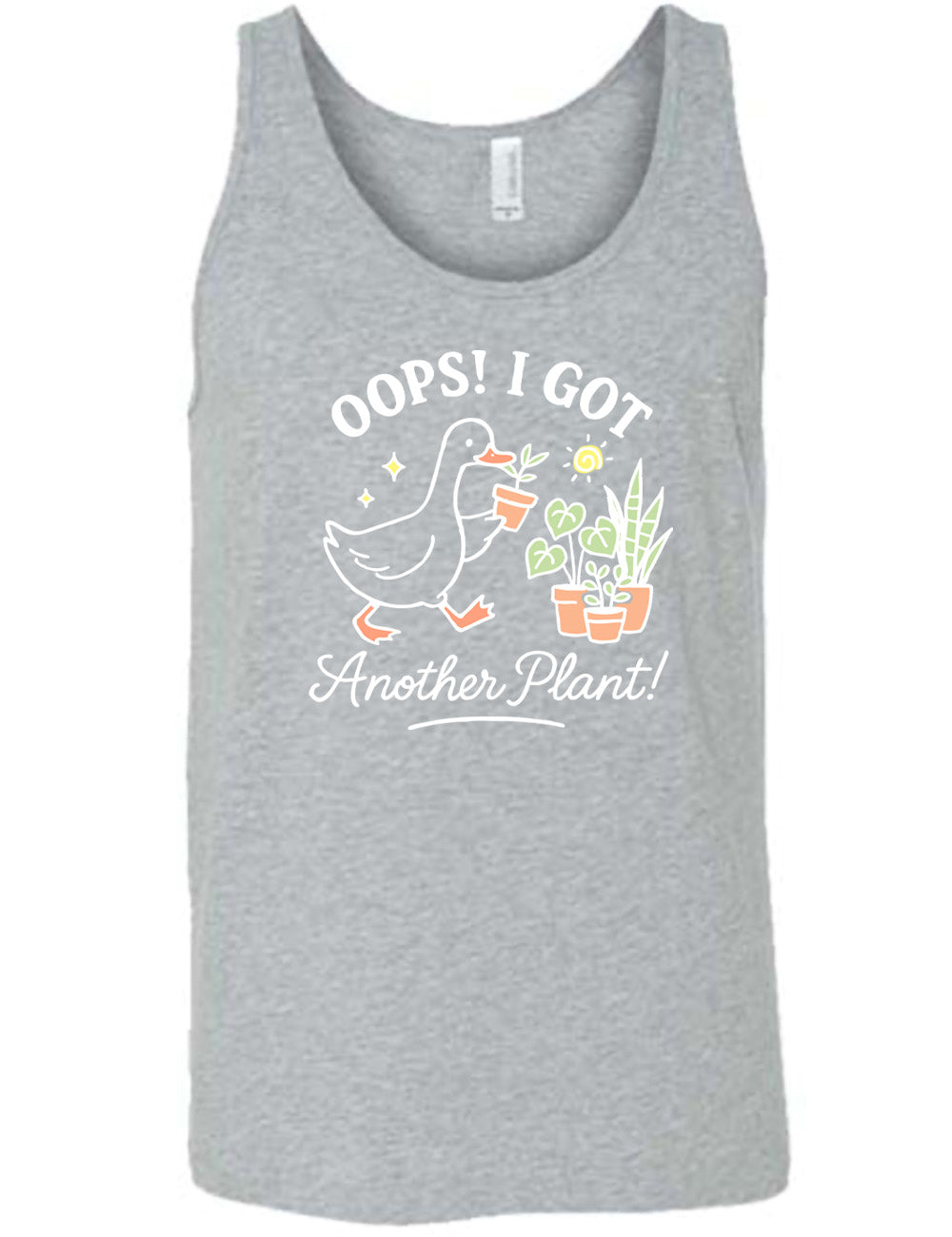 grey unisex tank with the graphic of a goose holding a little plant, walking toward a few other plants, and the words surrounding it saying "Oops! I got  another plant!"