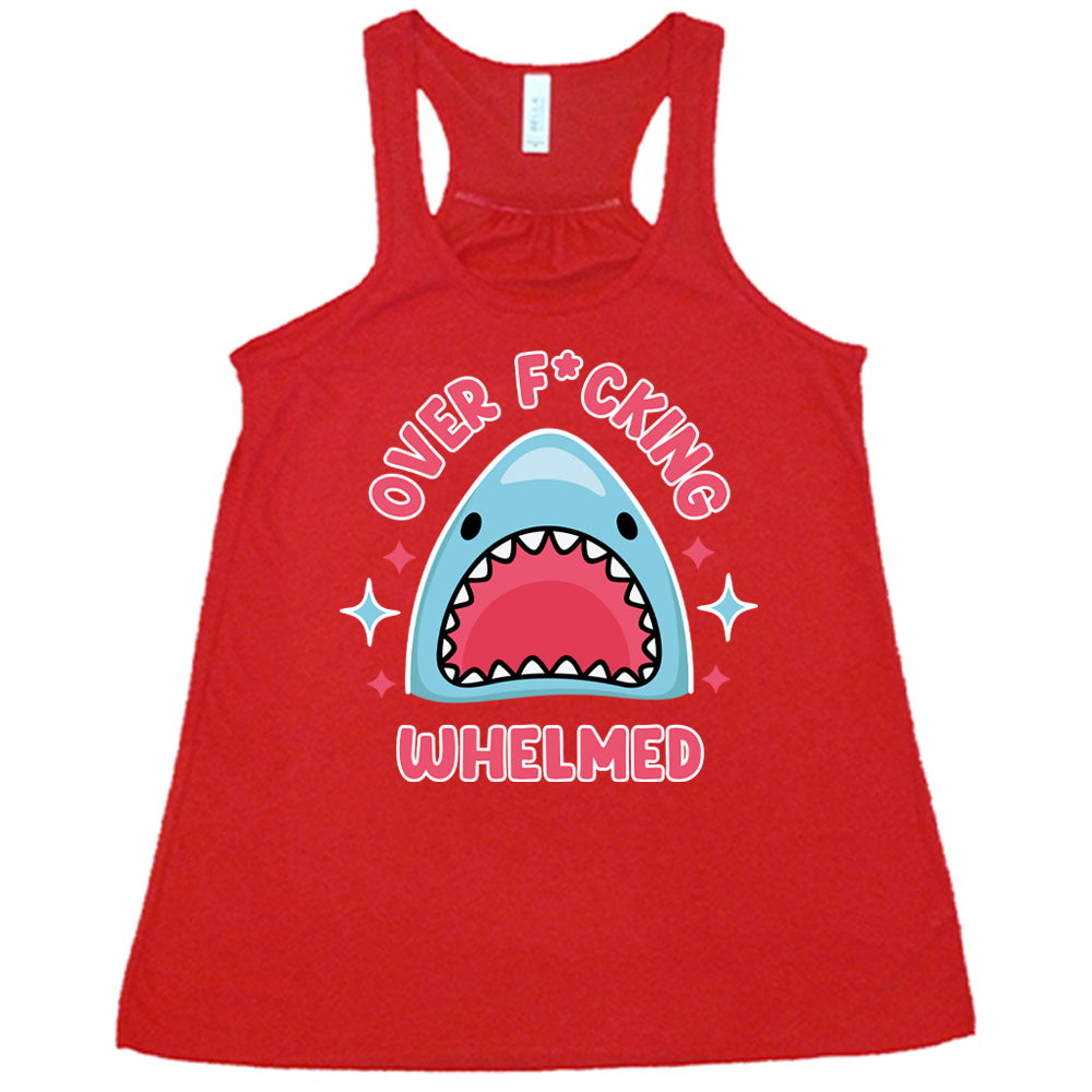 red racerback flowy tank with the graphic of a shark's head with mouth wide open, and the words around the graphic saying "over f*cking whelmed" and a few stars on the sides