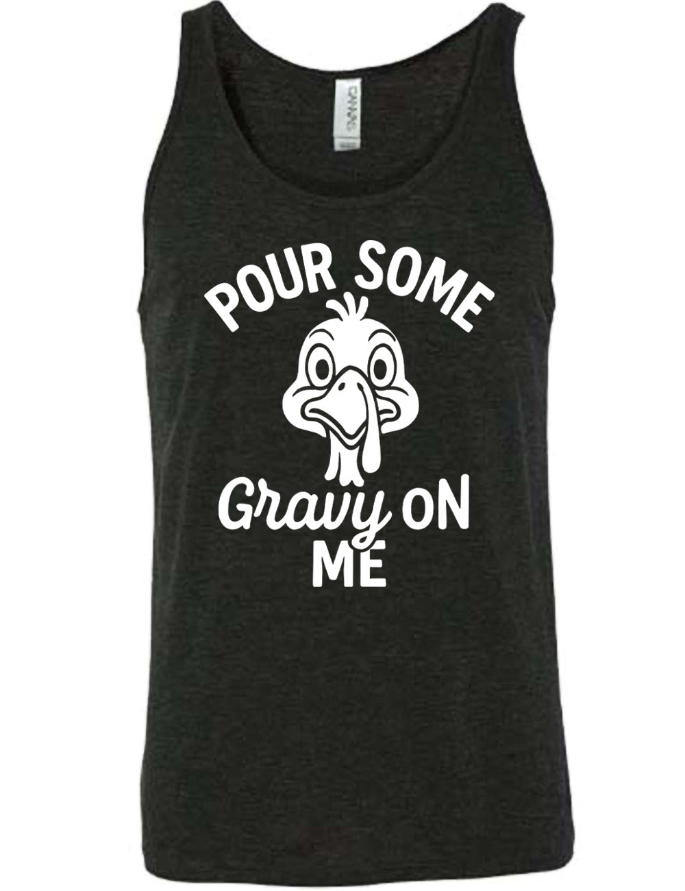 black unisex tank with the words "pour some gravy on me" on it, with "gravy" in cursive", and the words "pour some" slightly arching over the graphic of a turkey's head, eyes wide
