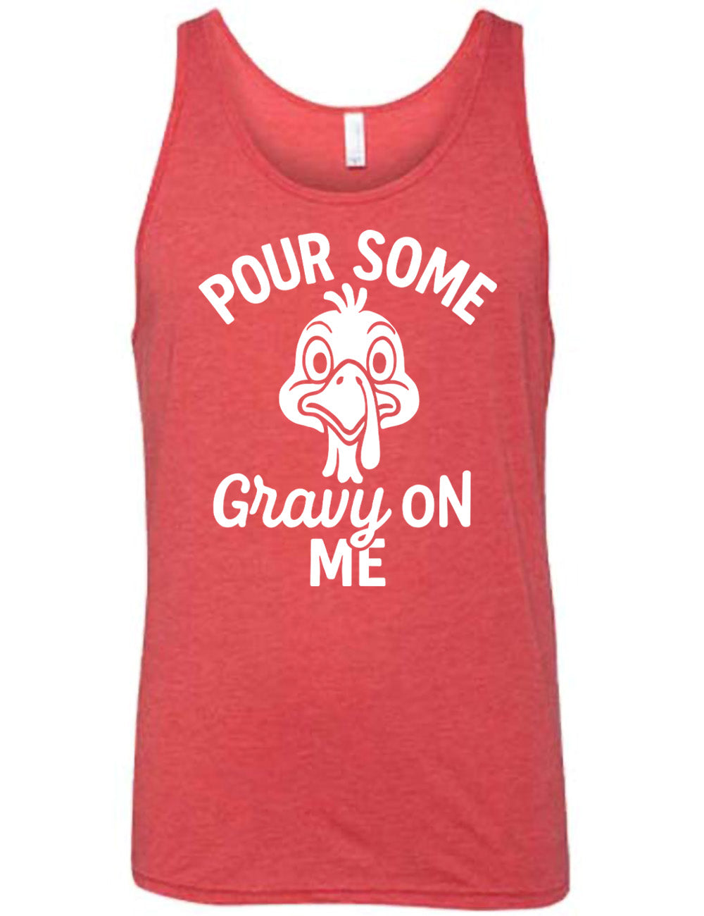 red unisex tank with the words "pour some gravy on me" on it, with "gravy" in cursive", and the words "pour some" slightly arching over the graphic of a turkey's head, eyes wide