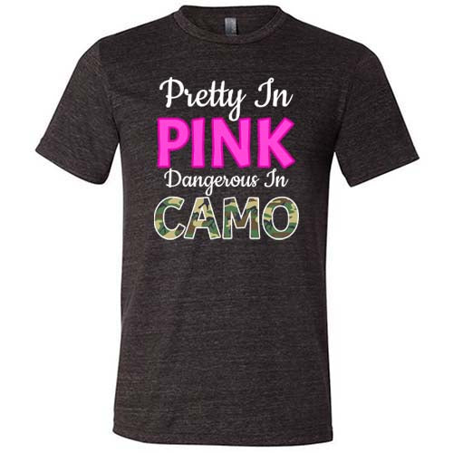 black "Pretty In Pink Dangerous In Camo" Unisex Shirt
