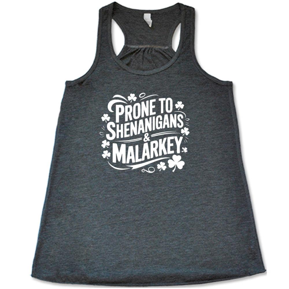 grey shirt with the quote "Prone To Shenanigans & Malarkey" on it