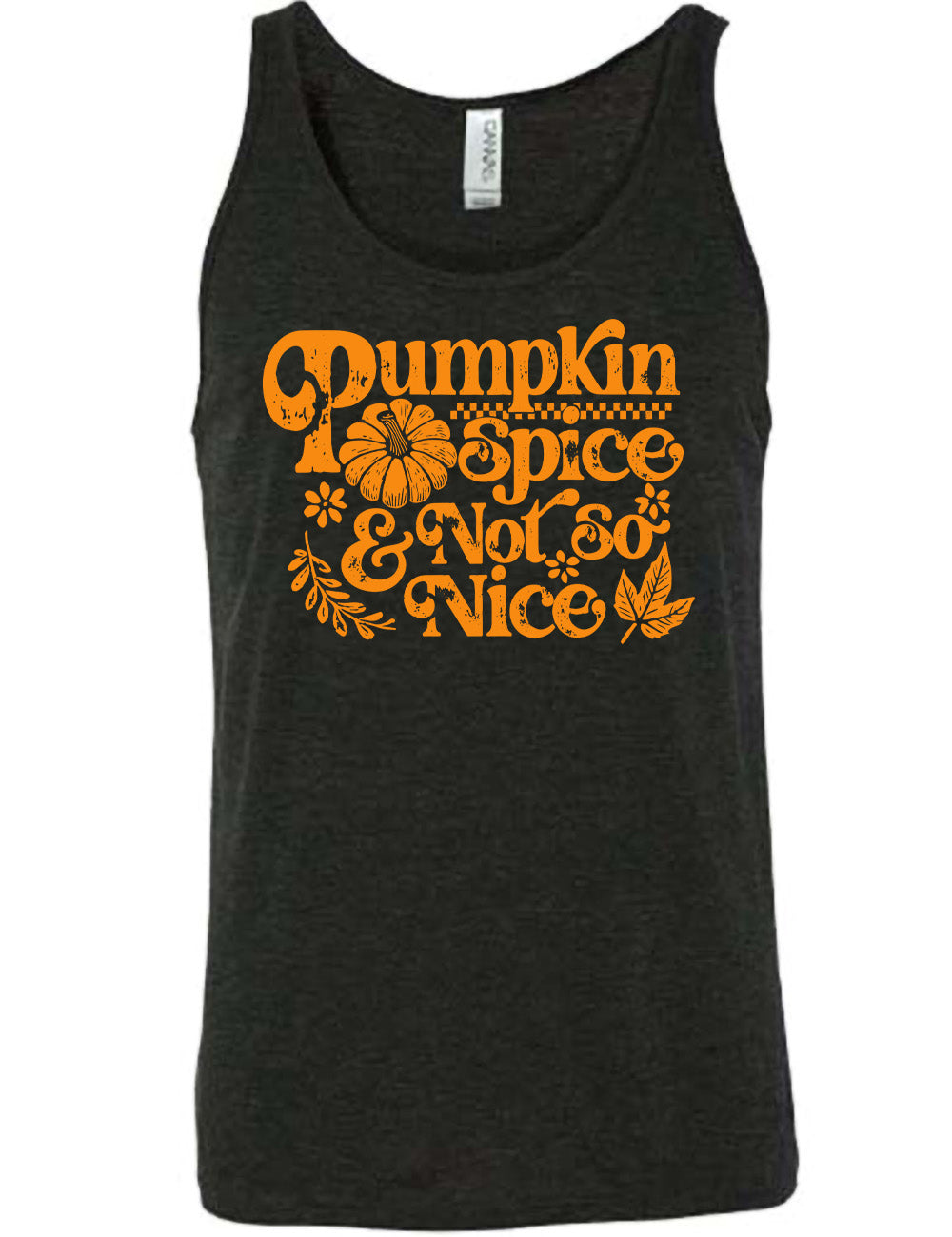 black unisex tank with the words "pumpkin spice & not so nice" and a top-down view of a pumpkin graphic to the left of the word "spice" and a checkered banner above the same word, and a few leaves and plants around the other words