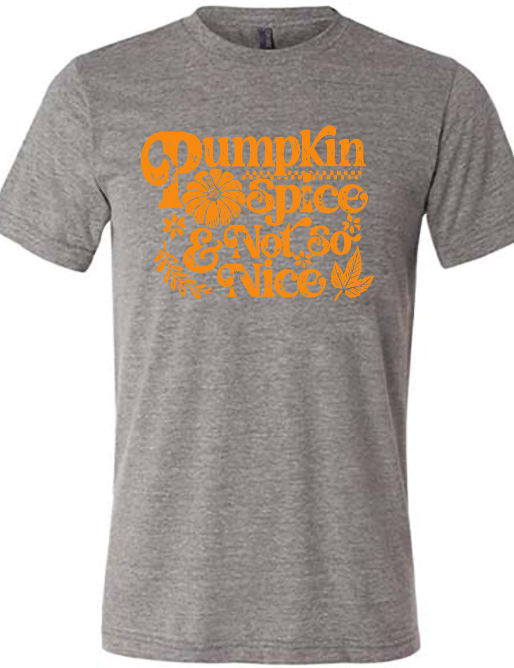 grey unisex tee with the words "pumpkin spice & not so nice" and a top-down view of a pumpkin graphic to the left of the word "spice" and a checkered banner above the same word, and a few leaves and plants around the other words