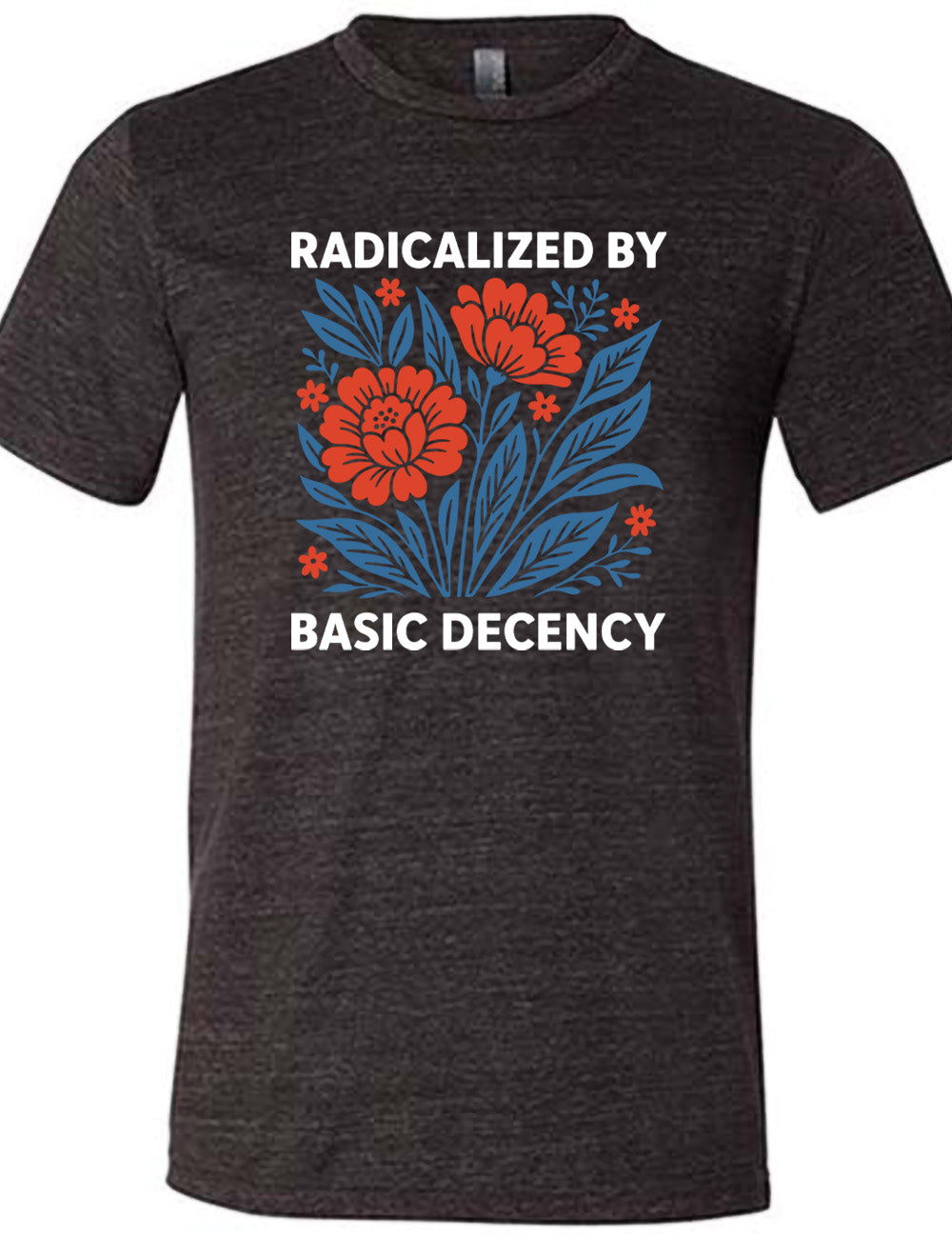 black unisex tee with the graphic of a blue and red flower bed with the words "radicalized by" (above) and "basic decency" (below)