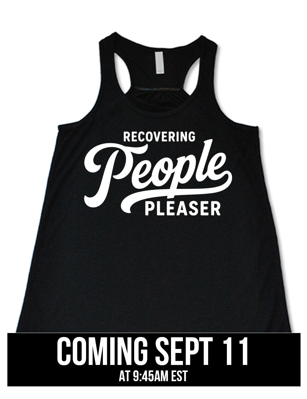 black flowy racerback tank with words on it saying "recovering people pleaser" coming September 11th