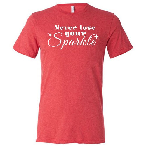 red unisex shirt with the saying "Never Lose Your Sparkle" on it