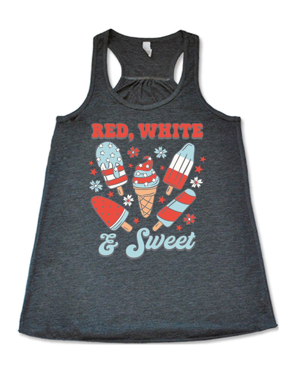 grey flowy racerback tank with the words "red, white, & sweet" on it, around the graphics of American flag-designed popsicles and an ice cream comb (5 total treats), and some flowers and stars 