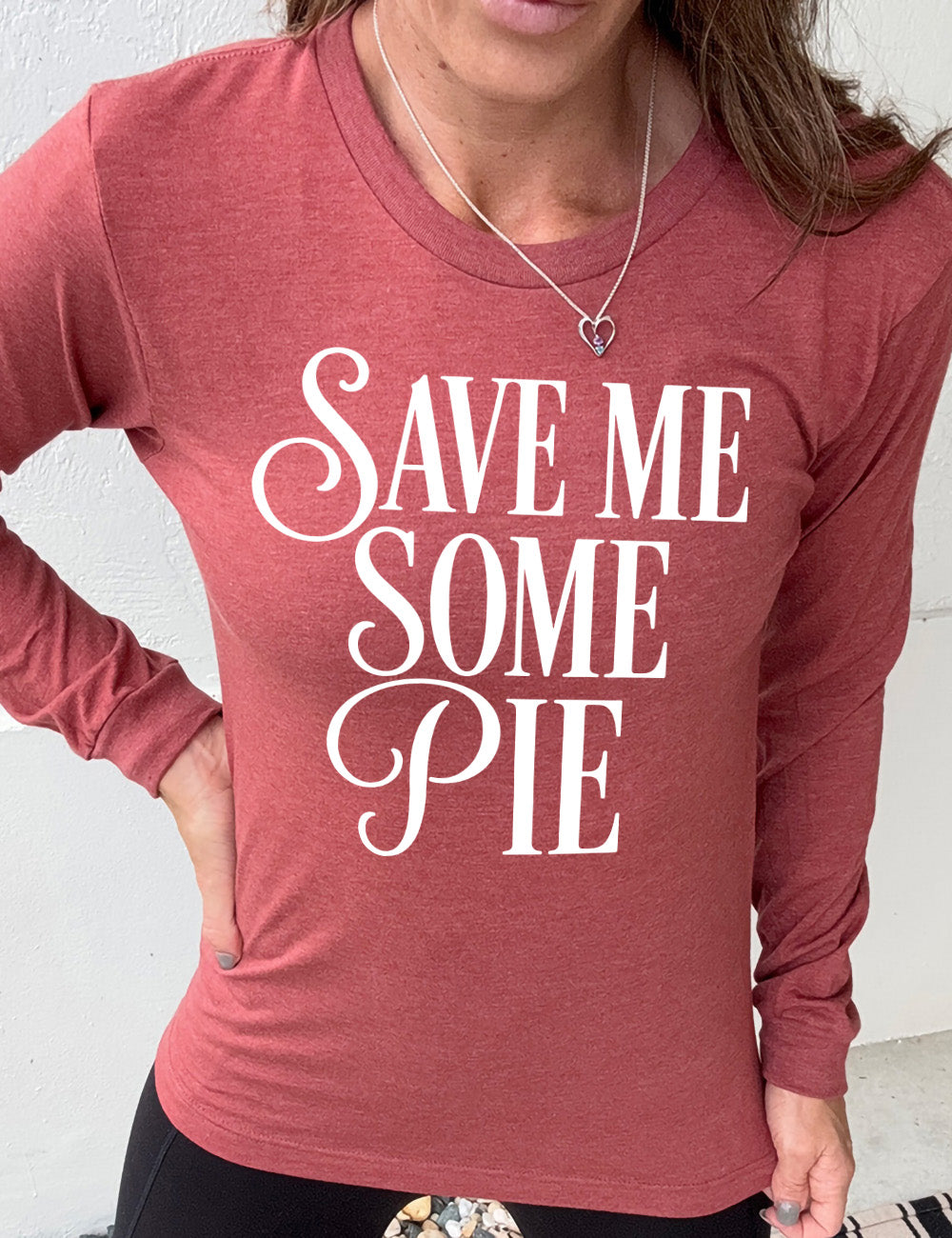 heather clay long sleeve tee with the words "SAVE ME SOME PIE" with the "S"s and "P" in cursive, everything in capitals