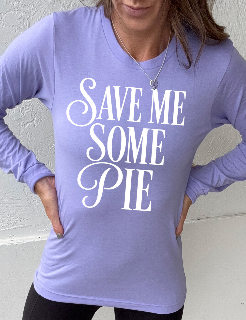 heather dark lavender long sleeve tee with the words "SAVE ME SOME PIE" with the "S"s and "P" in cursive, everything in capitals