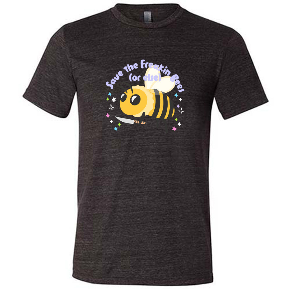 Black colored shirt with a bee holding a knife graphic on it that says "Save The Freakin Bees (Or Else)" 