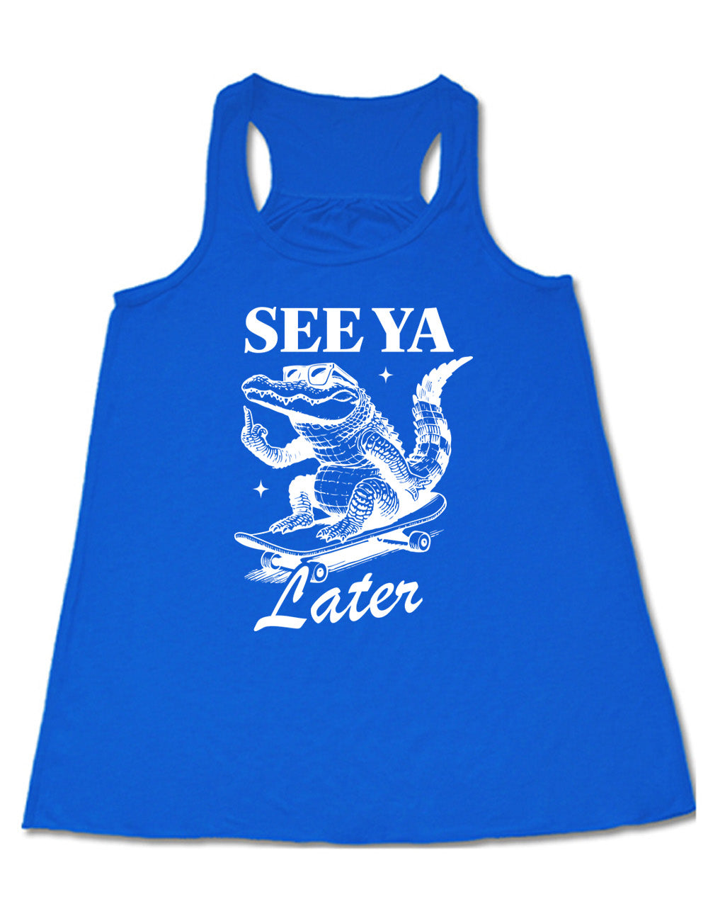 blue flowy racerback tank with the graphic of an alligator, riding a skateboard, wearing sunglasses, and giving the middle finger, surrounded by the words saying "see ya later"