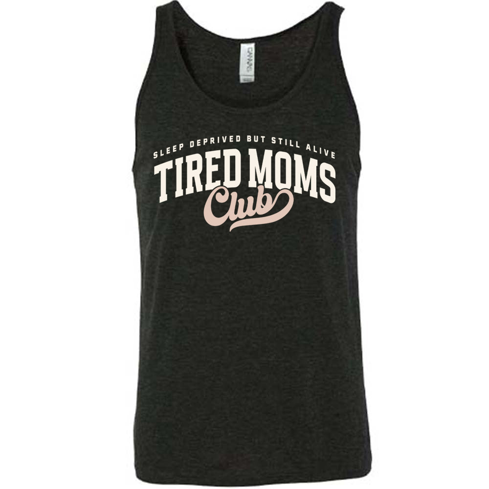 black unisex tank with the words "sleep deprived but still alive" in smaller letters, and "tired moms club" in large letters