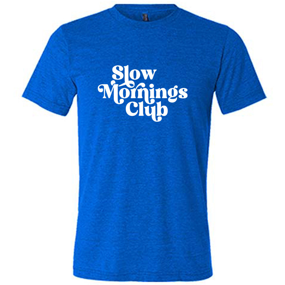 Blue colored shirt with a graphic on it that says "Slow Mornings Club" 