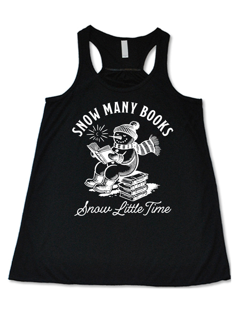 black flowy racerback tank with the graphic of a happy snowman, wearing a snowsuit and boots, mittens, a hat, and  book, reading a book while sitting on a stack of books, with a sun in the sky, and the words arching above saying "snow many books" and the words in a line of cursive below saying "snow little time"