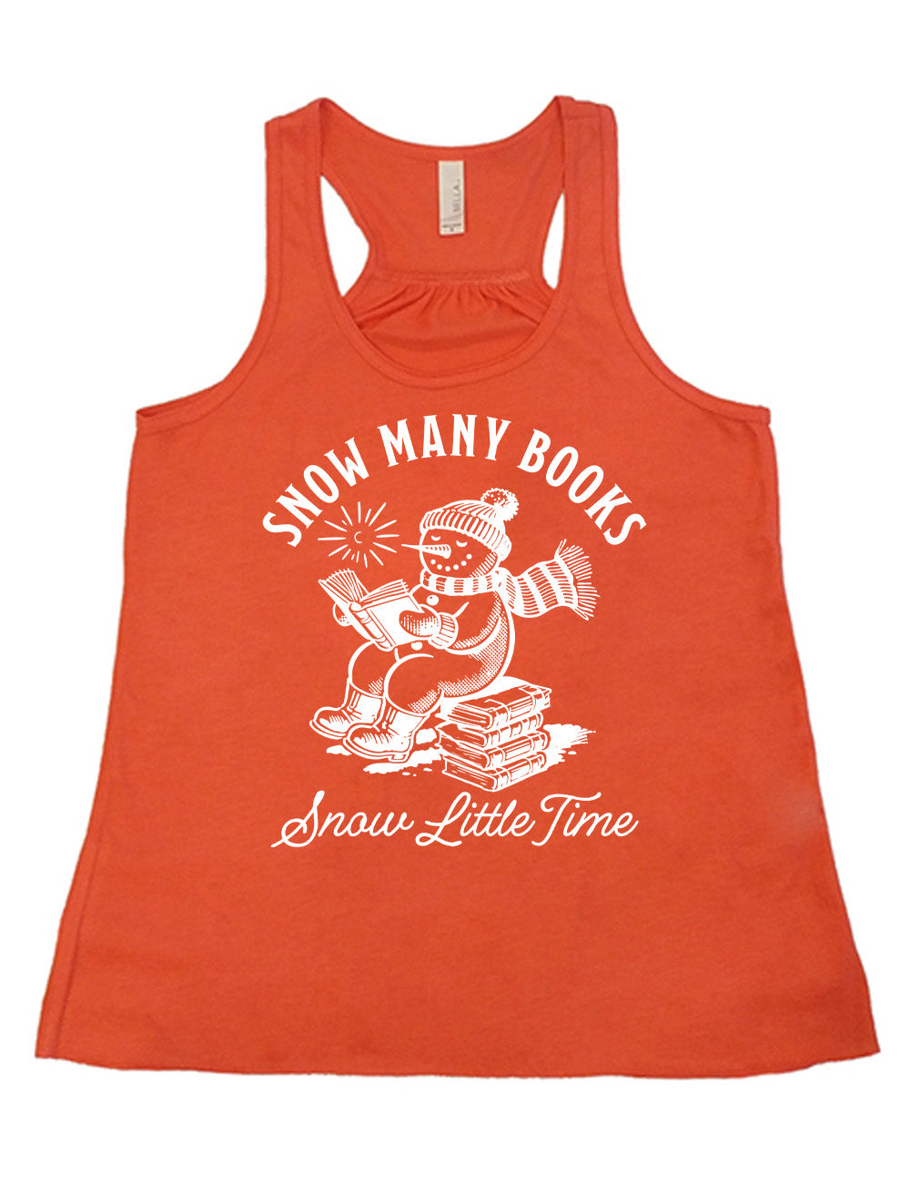 coral flowy racerback tank with the graphic of a happy snowman, wearing a snowsuit and boots, mittens, a hat, and  book, reading a book while sitting on a stack of books, with a sun in the sky, and the words arching above saying "snow many books" and the words in a line of cursive below saying "snow little time"
