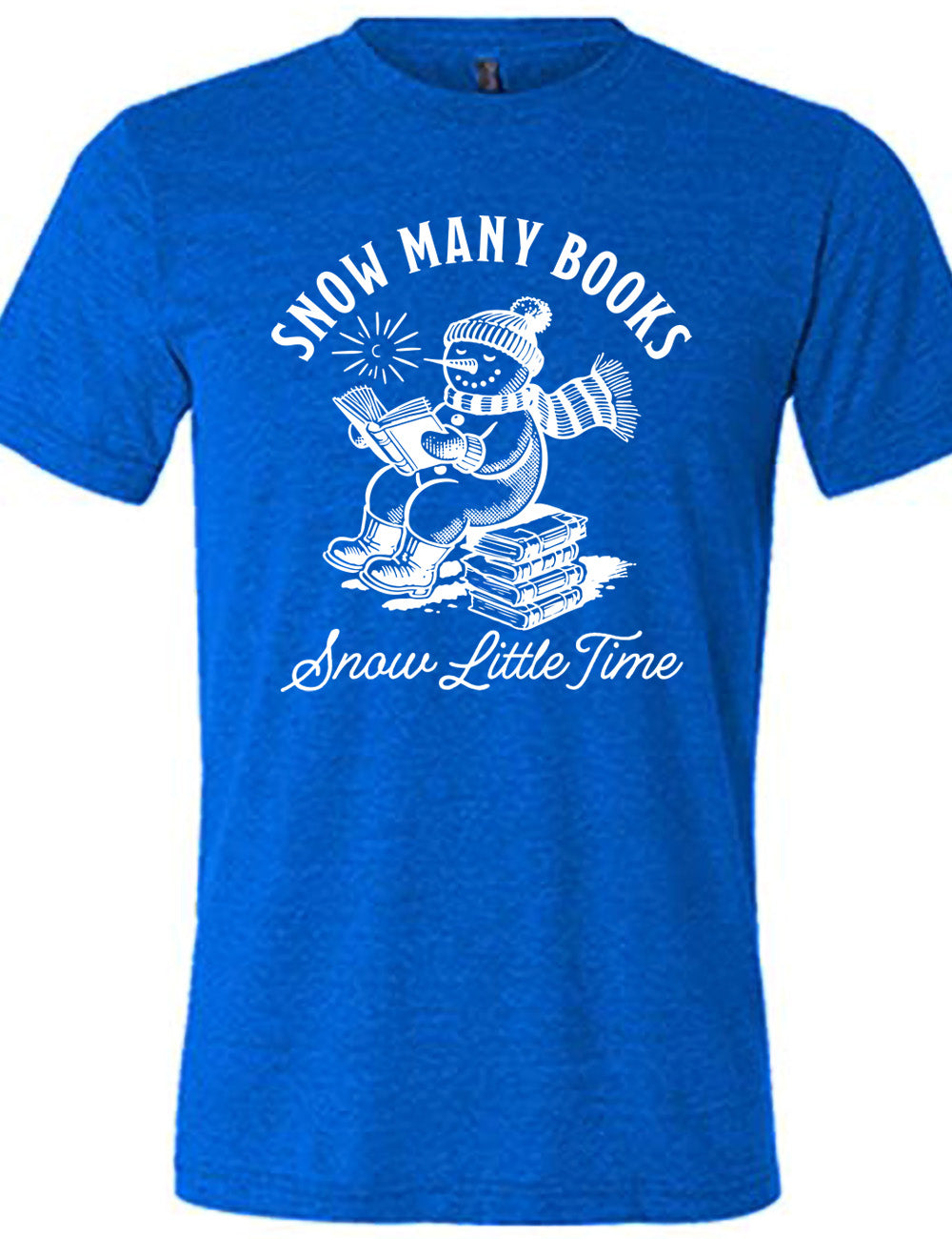 blue unisex tee with the graphic of a happy snowman, wearing a snowsuit and boots, mittens, a hat, and  book, reading a book while sitting on a stack of books, with a sun in the sky, and the words arching above saying "snow many books" and the words in a line of cursive below saying "snow little time"