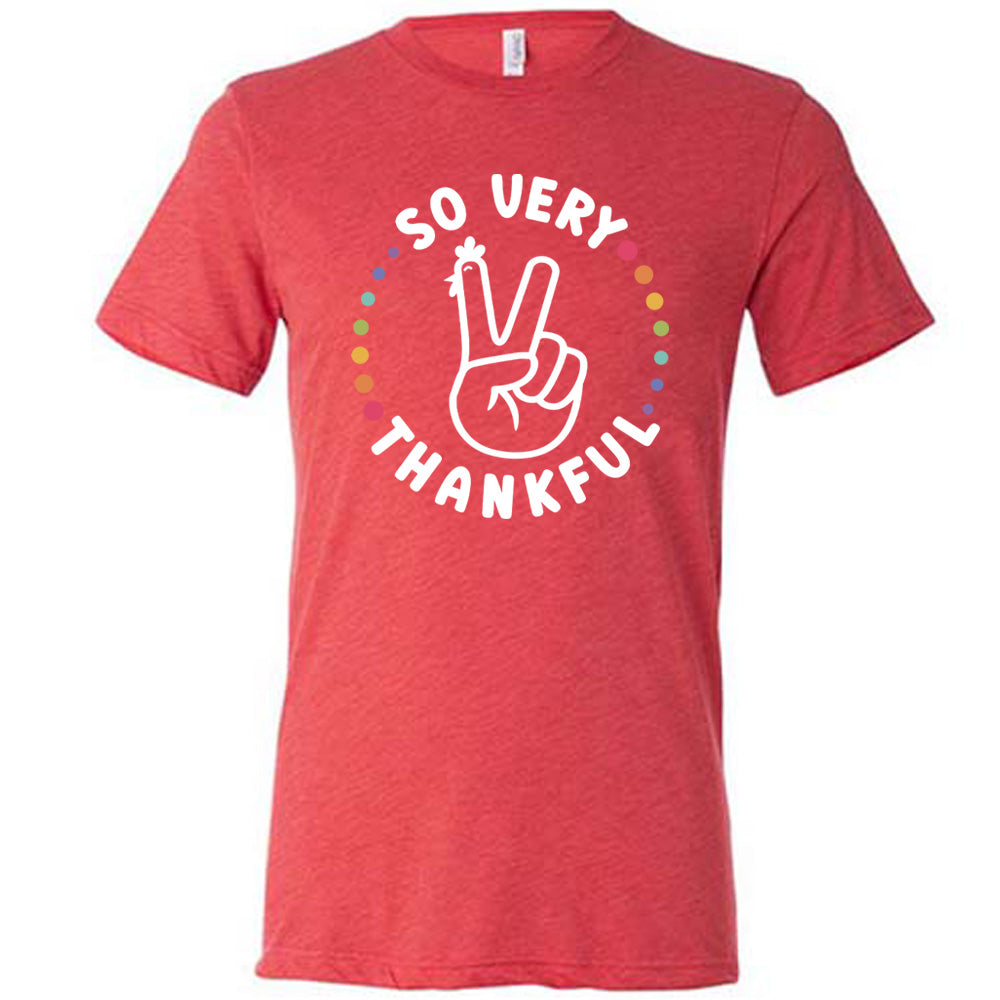 So Very Thankful Shirt Unisex