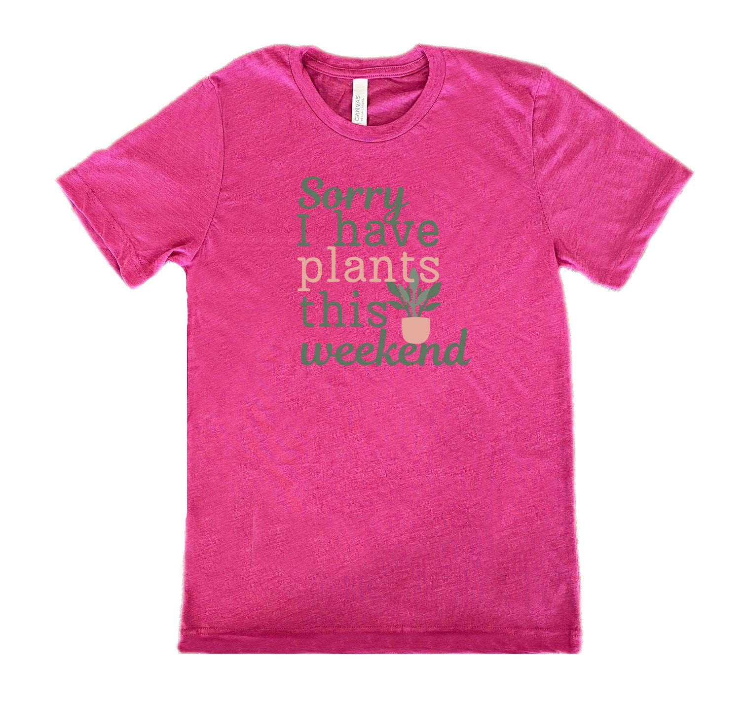 Berry colored shirt with a potted plant graphic on it that says "Sorry I Have Plants This Weekend"