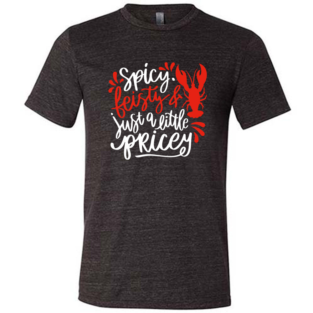 black unisex tee with the words "spicy, feisty & just a little pricey" with the graphic of a lobster