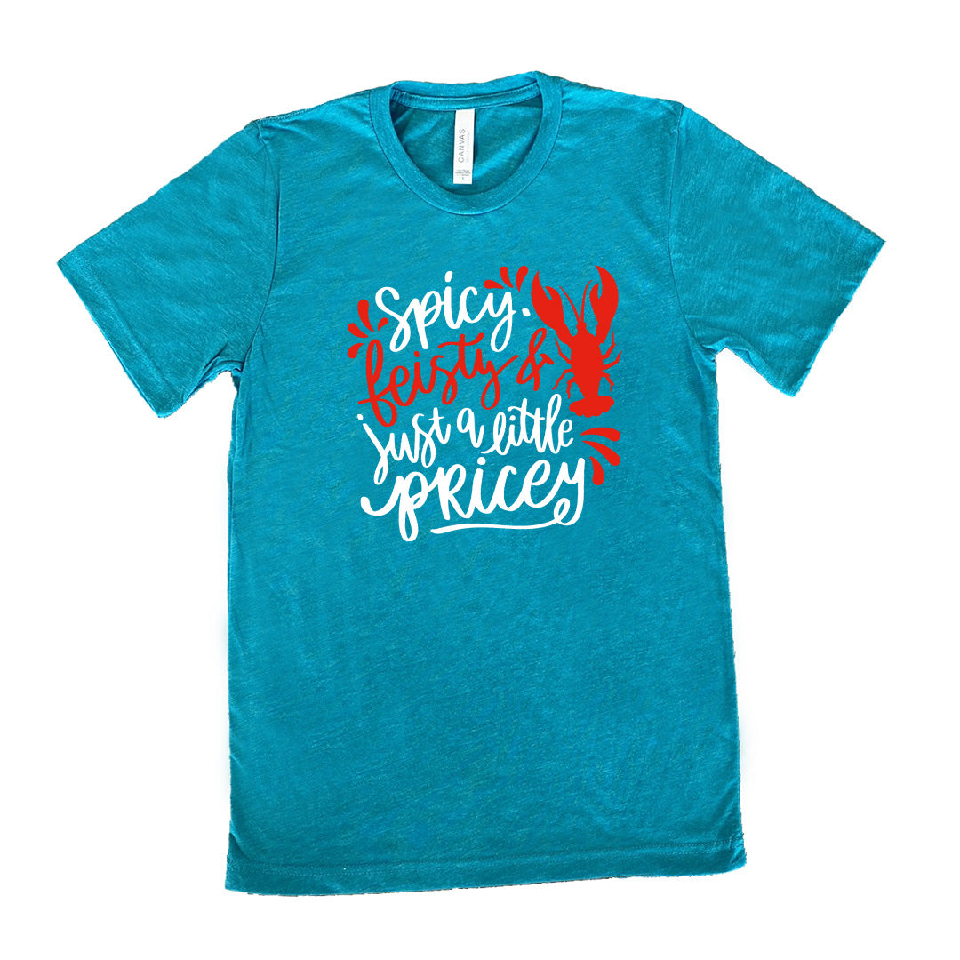 teal unisex tee with the words "spicy, feisty & just a little pricey" with the graphic of a lobster