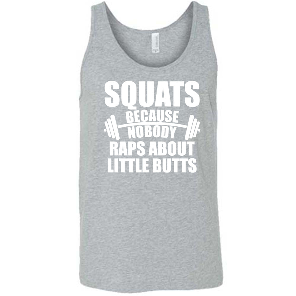 grey unisex tank with the words "squats because nobody raps about little butts" in all caps with a graphic of a barbell between the words "because" and "nobody"