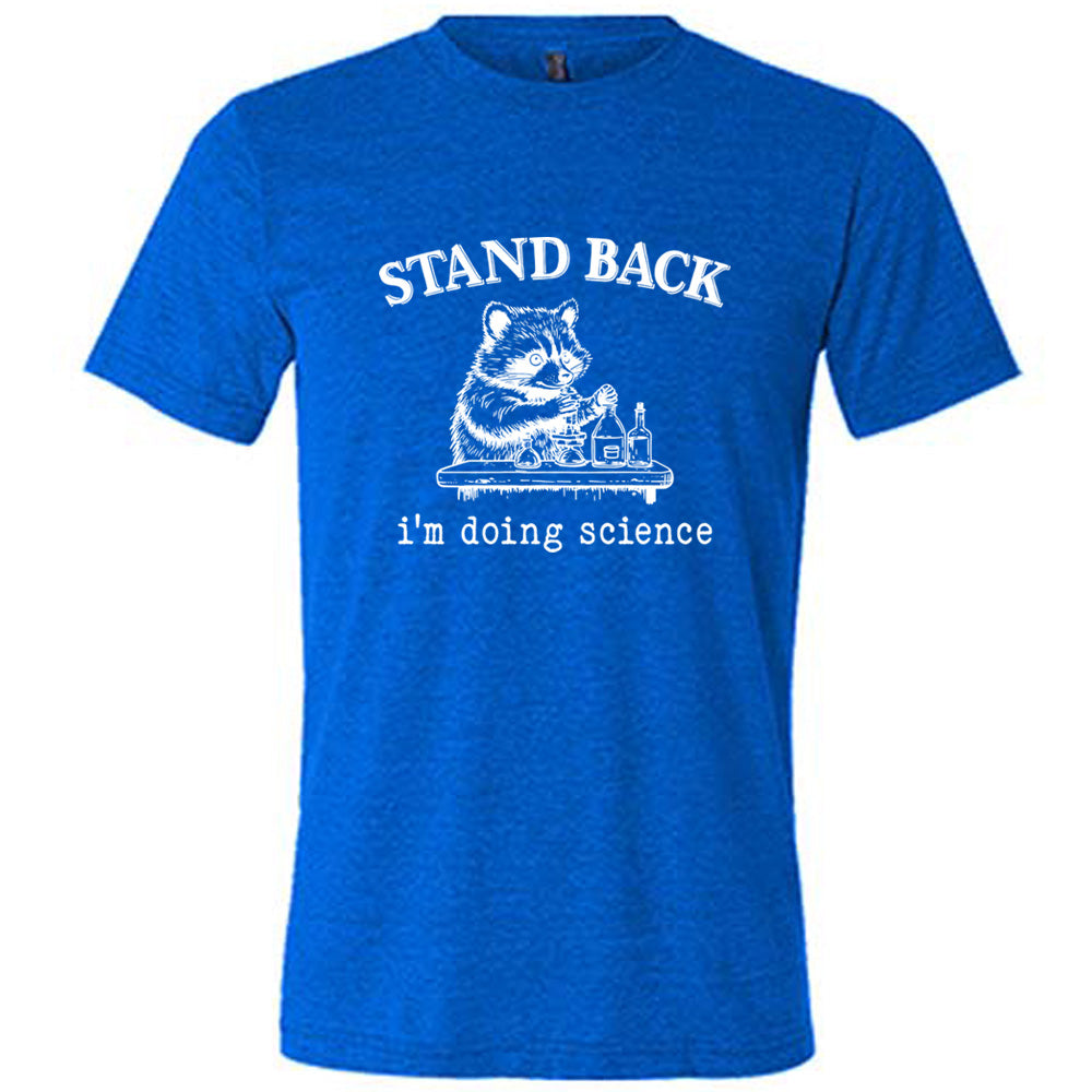 Stand Back I'm Doing Science Shirt Unisex