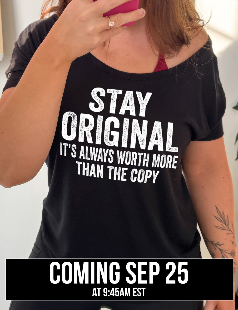 black slouchy tee with the large wording saying "stay original" followed by smaller wording saying "it's always worth more than the copy" coming September 25th