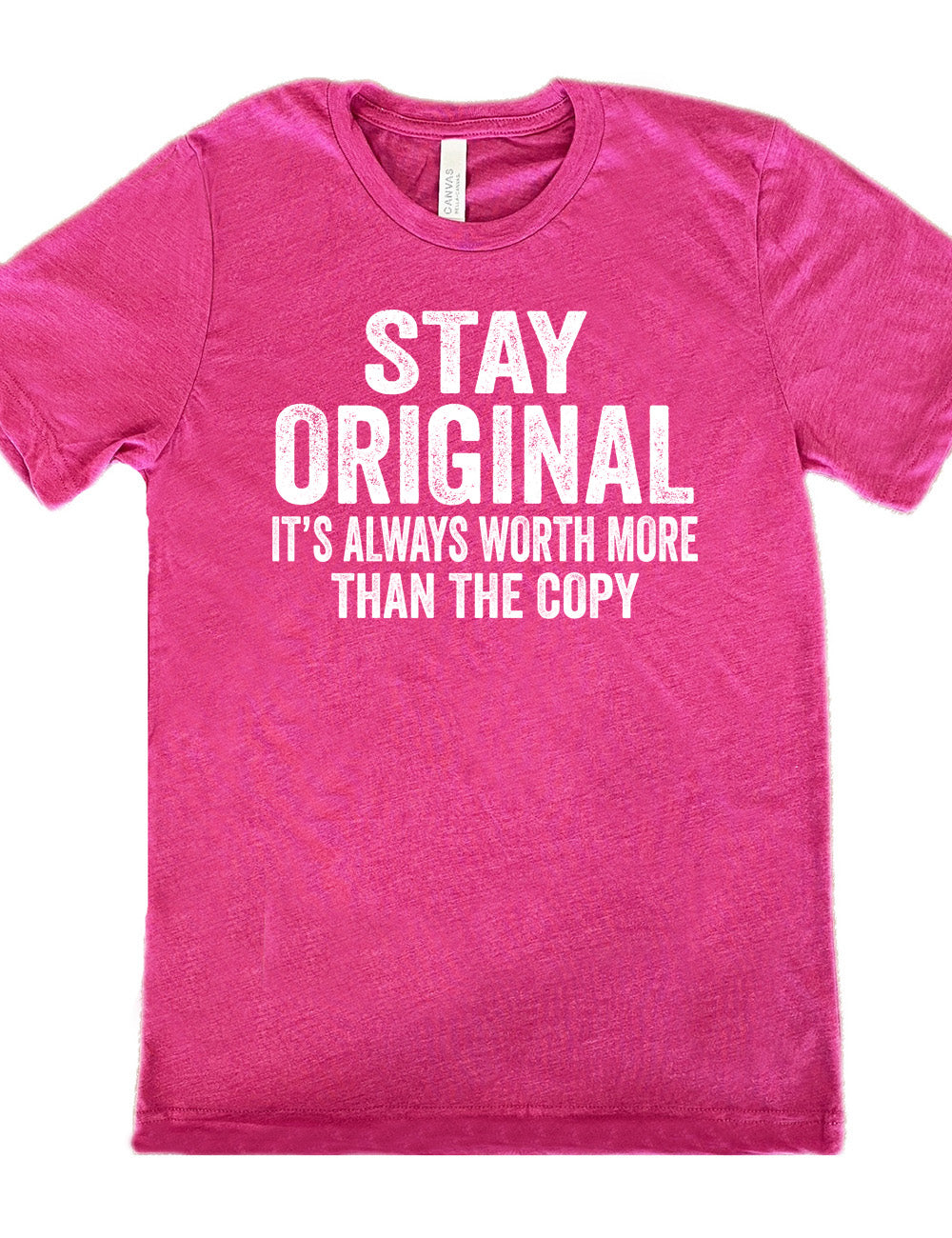 berry unisex tee with the large wording saying "stay original" followed by smaller wording saying "it's always worth more than the copy"
