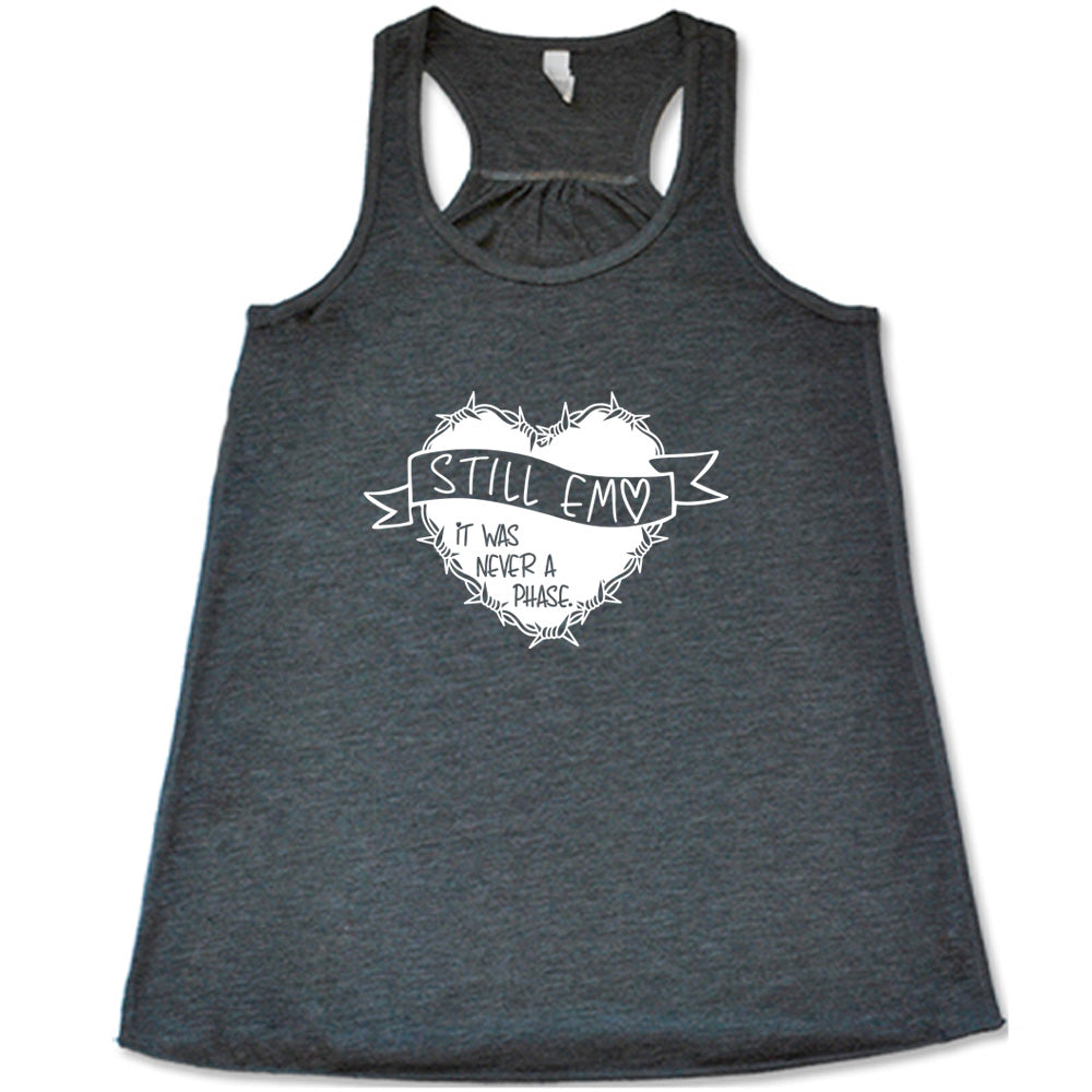 grey shirt with the text "Still Emo It Was Never A Phase" on it