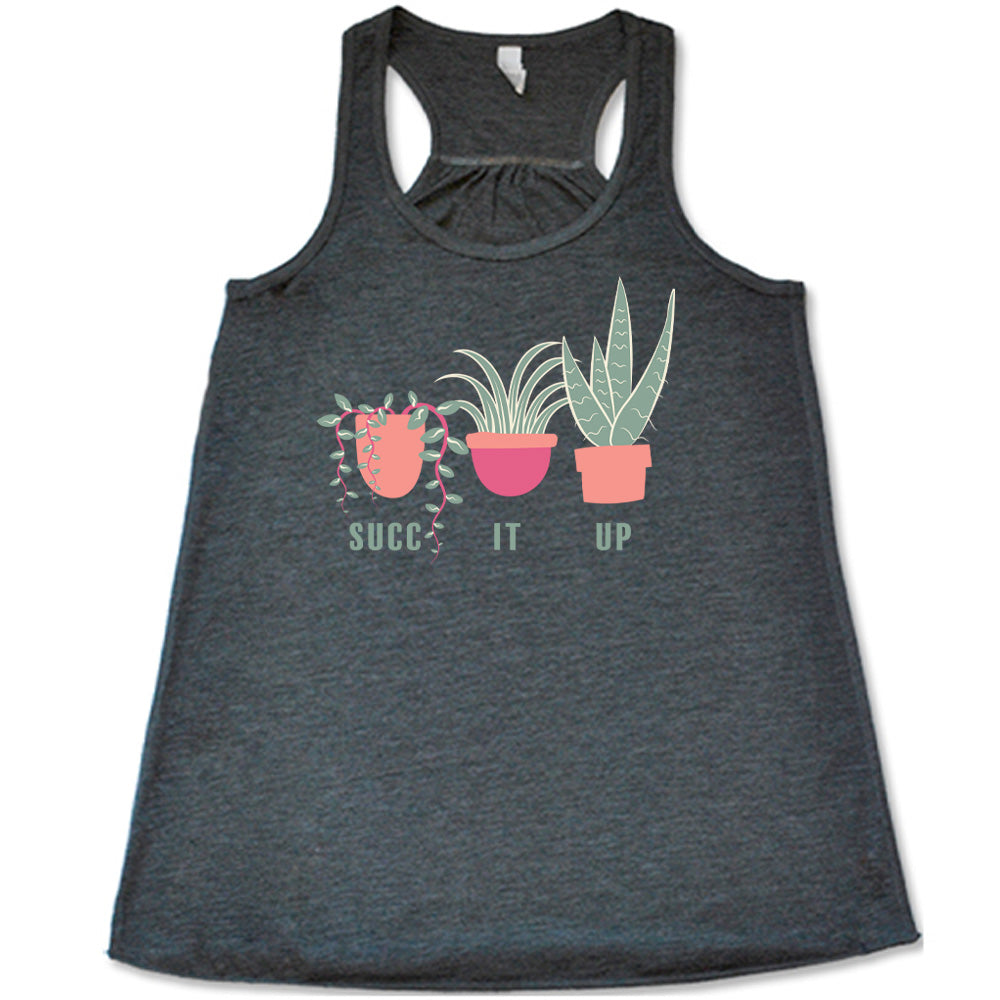 Grey colored flowy tank with potted succulents graphic on it that says "Succ It Up"