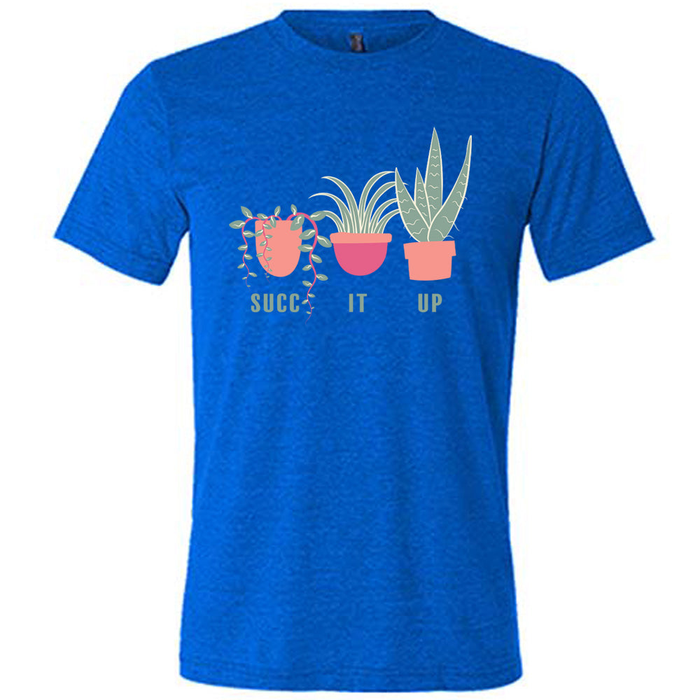 Blue colored shirt with potted succulents graphic on it that says "Succ It Up"