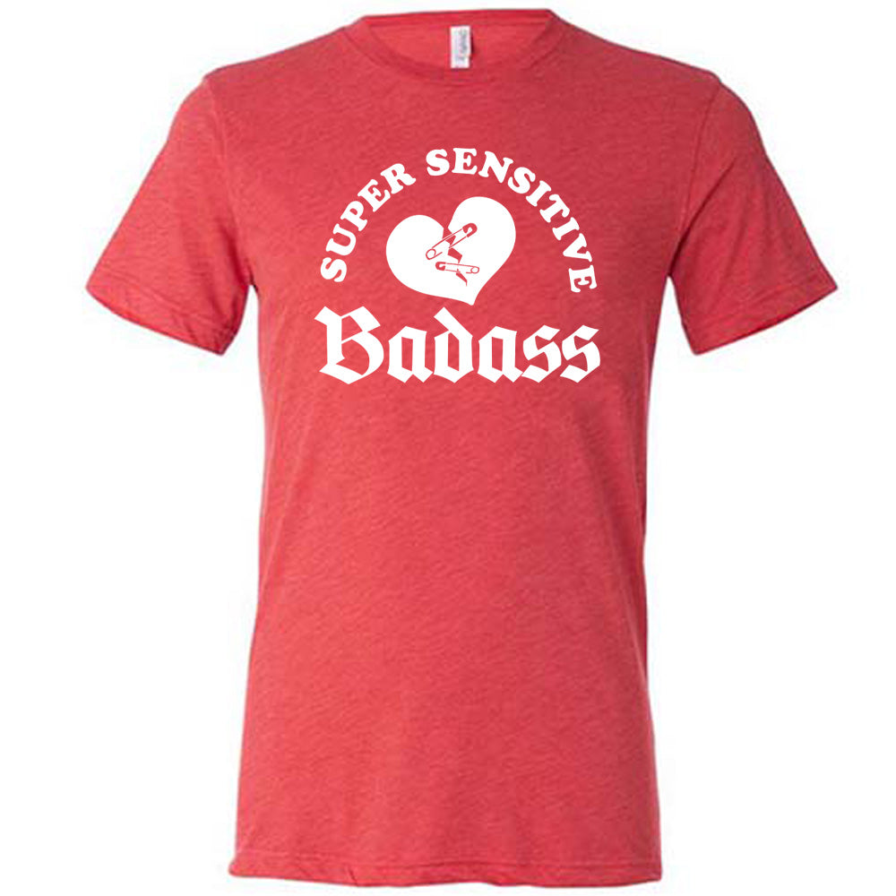 Super Sensitive Badass Shirt Unisex